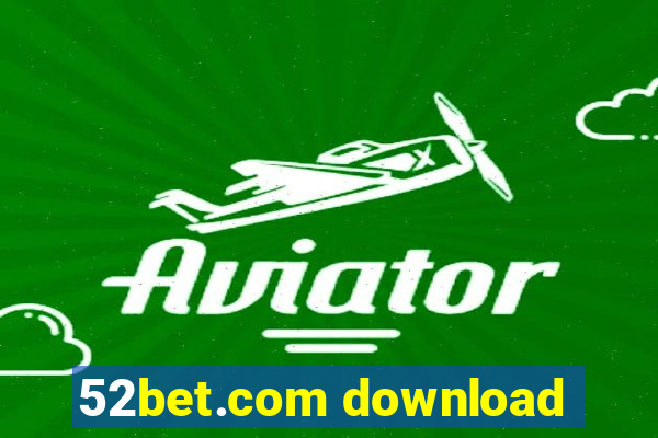 52bet.com download